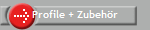 Profile + Zubehr
